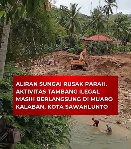 viral!-aktivitas-dulang-emas-ilegal-di-muaro-kalaban-diduga-dekat-pemukiman-warga,-netizen-geram:-“kalau-banjir-siapa-salah?”